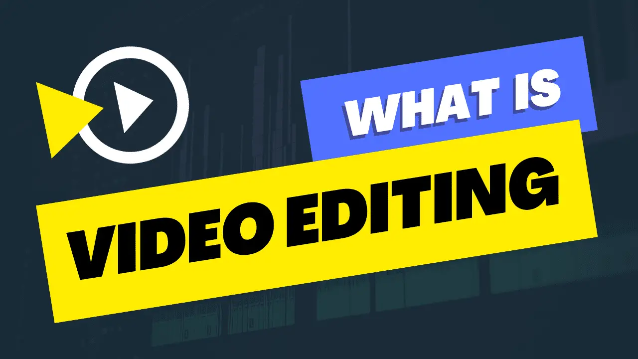 what is video editing